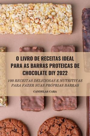 O LIVRO DE RECEITAS IDEAL PARA AS BARRAS PROTEICAS DE CHOCOLATE DIY 2022