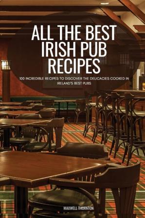 ALL THE BEST IRISH PUB RECIPES