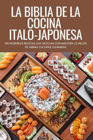 LA BIBLIA DE LA COCINA ITALO-JAPONESA