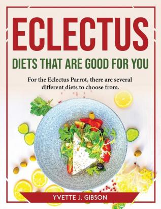 Eclectus Diets That Are Good for You