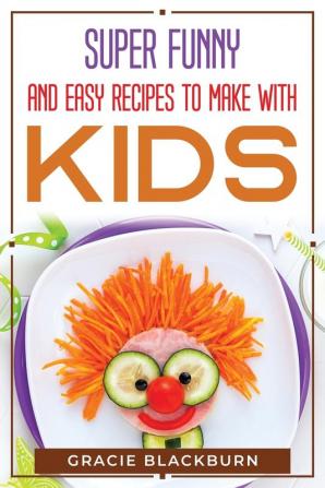 Super funny and easy recipes to make with kids