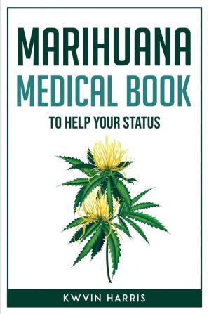 MARIHUANA MEDICAL BOOK TO HELP YOUR STATUS