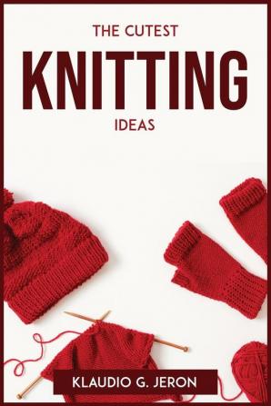 THE CUTEST KNITTING IDEAS