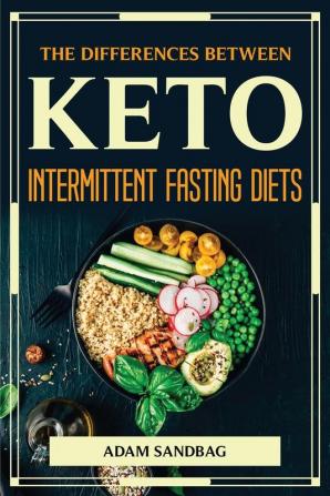 THE DIFFERENCES BETWEEN KETO AND INTERMITTENT FASTING DIETS