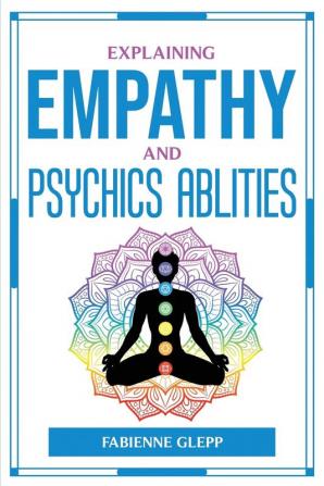 EXPLAINING EMPATHY AND PSYCHICS ABLITIES