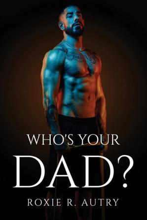 WHO'S YOUR DAD?