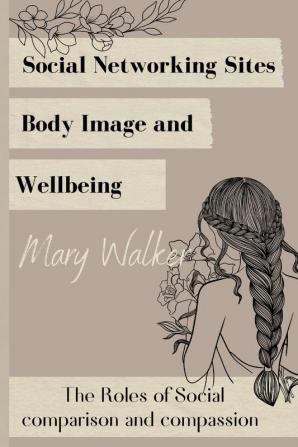 Social Networking Sites Body Image and Wellbeing