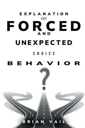 Explanation of forced and unexpected choice behavior