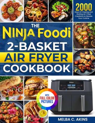 The Ninja Foodi 2-Basket Air Fryer Cookbook