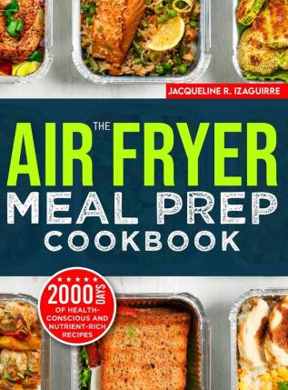 The Air Fryer Meal Prep Cookbook