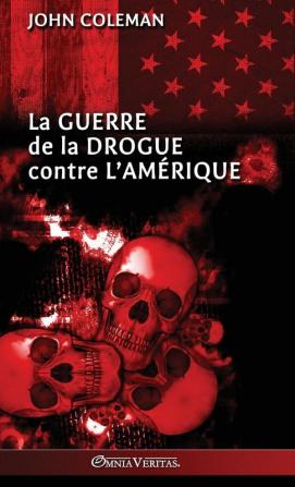 La Guerre De La Drogue Contre L'Amérique (French Edition)