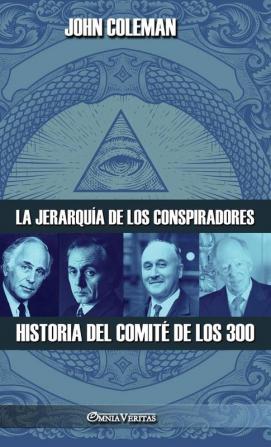 La Jerarquía De Los Conspiradores: Historia Del Comité De Los 300 (Spanish Edition)