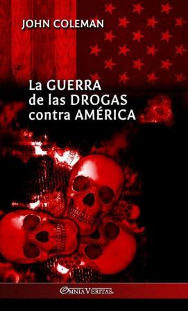 La Guerra De Las Drogas Contra América (Spanish Edition)