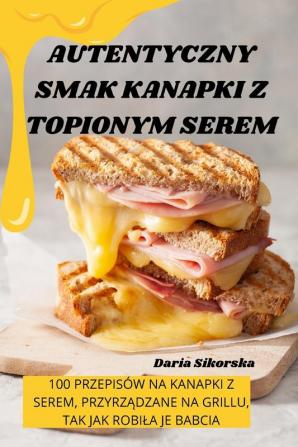 AUTENTYCZNY SMAK KANAPKI Z TOPIONYM SEREM