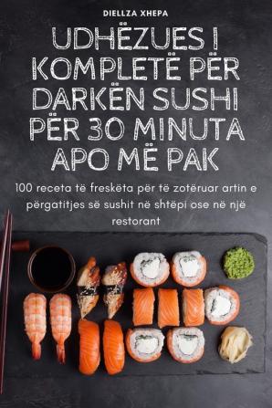 Udhëzues I Kompletë Për Darkën Sushi Për 30 Minuta Apo Më Pak (Albanian Edition)