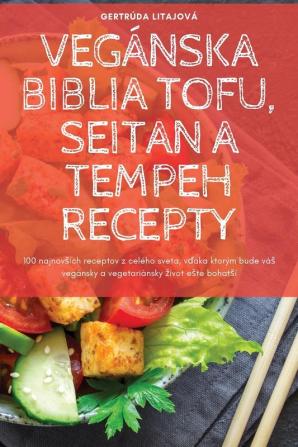 Vegánska Biblia Tofu, Seitan A Tempeh Recepty (Slovak Edition)