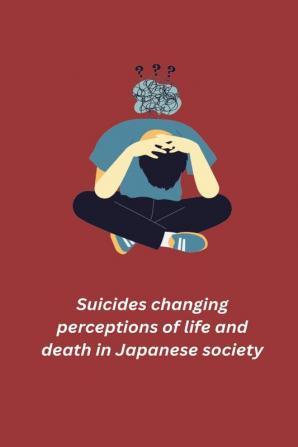 Suicides changing perceptions of life and death in Japanese society