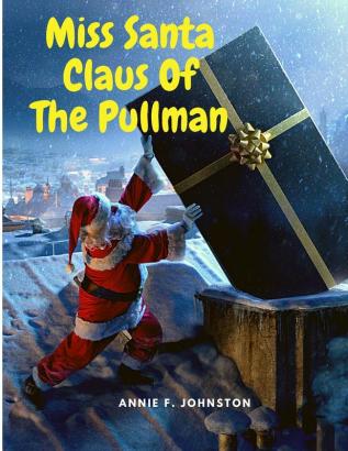 Miss Santa Claus Of The Pullman