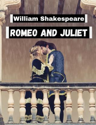 Romeo and Juliet by William Shakespeare