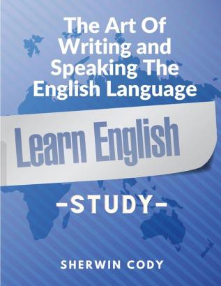 The Art Of Writing and Speaking The English Language