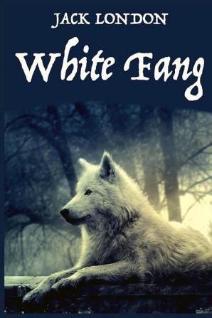 White Fang by American Author Jack London