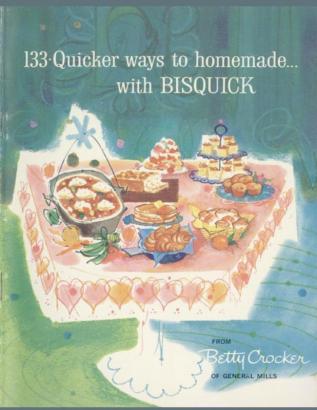 133 Quicker Ways To Homemade With Bisquick