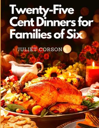 Twenty-Five Cent Dinners for Families of Six