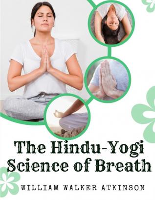 The Hindu-Yogi Science of Breath