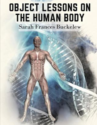 Object Lessons on the Human Body