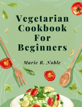 Vegetarian Cookbook For Beginners