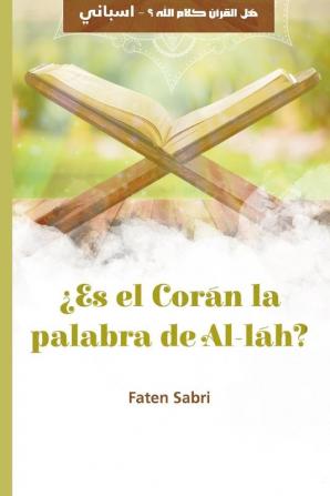 ¿Es El Corán La Palabra De Al-Láh?