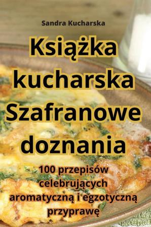 Książka Kucharska Szafranowe Doznania (Polish Edition)