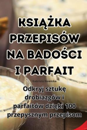 Książka Przepisów Na Badości I Parfait (Polish Edition)