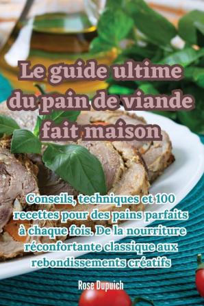 Le guide ultime du pain de viande fait maison