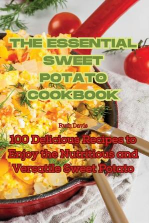 THE ESSENTIAL SWEET POTATO COOKBOOK