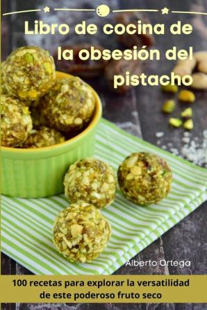 Libro De Cocina De La Obsesión Del Pistacho (Spanish Edition)