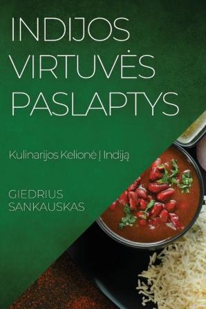 Indijos Virtuves Paslaptys: Kulinarijos Kelione Į Indiją (Lithuanian Edition)