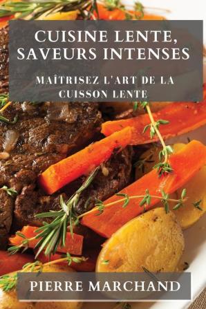 Cuisine Lente Saveurs Intenses