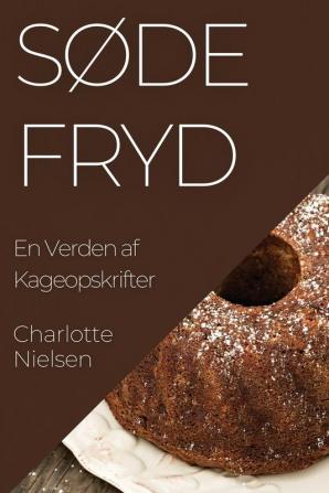 Søde Fryd: En Verden Af Kageopskrifter (Danish Edition)