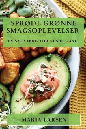 Sprøde Grønne Smagsoplevelser: En Salatbog For Sunde Gane (Danish Edition)