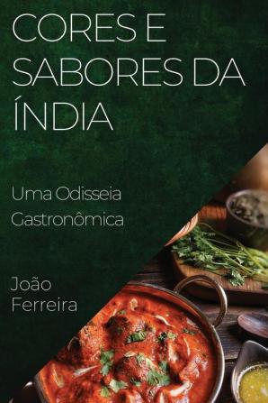 Cores E Sabores Da Índia: Uma Odisseia Gastronômica (Portuguese Edition)