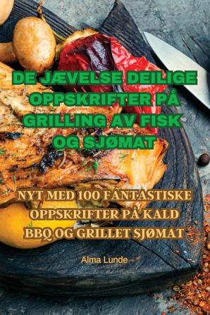 De Jævelse Deilige Oppskrifter På Grilling Av Fisk Og Sjømat (Norwegian Edition)