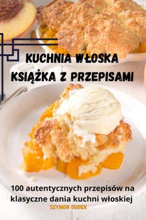 Kuchnia Wloska Książka Z Przepisami (Polish Edition)