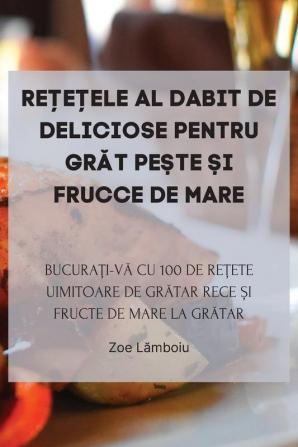 Rețețele Al Dabit De Deliciose Pentru Grăt Pește Și Frucce De Mare (Romanian Edition)