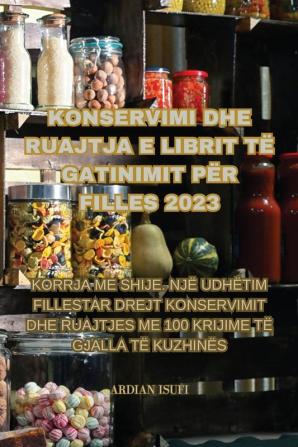 Konservimi Dhe Ruajtja E Librit Të Gatinimit Për Filles 2023 (Albanian Edition)