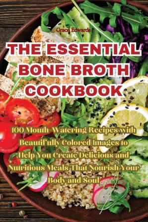 THE ESSENTIAL BONE BROTH COOKBOOK