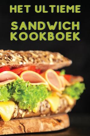 HET ULTIEME SANDWICH KOOKBOEK