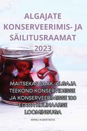 Algajate Konserveerimis- Ja Säilitusraamat 2023 (Estonian Edition)