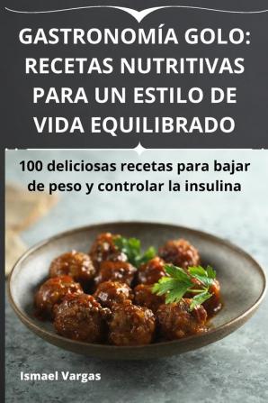 Gastronomía Golo: Recetas Nutritivas Para Un Estilo De Vida Equilibrado (Spanish Edition)