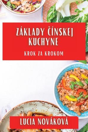 Základy Čínskej Kuchyne: Krok Za Krokom (Slovak Edition)